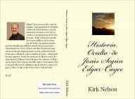 Title: Historia Oculta de Jesús Según Edgar Cayce, Author: Kirk Nelson