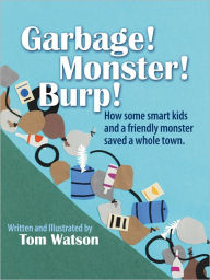 Title: Garbage! Monster! Burp!, Author: Tom Watson