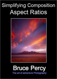 Title: Simplifying Composition - Aspect Ratios, Author: Bruce Percy