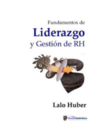 Title: Fundamentos de Liderazgo y Gestión de Recursos Humanos, Author: Lalo Huber