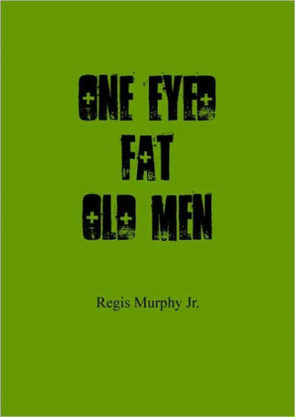 One Eyed Fat Old Men