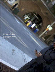 Title: Union Street: A San Francisco Walk, Author: James Zellmer