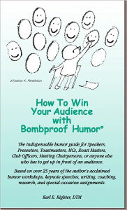 Title: How To Win Your Audience With Bombproof Humor: The definitive humor resource for speakers, Author: Karl Righter