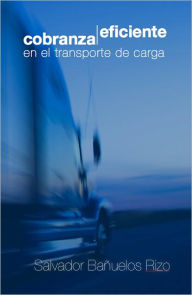 Title: Cobranza Eficiente en el Transporte de Carga, Author: Salvador Banuelos