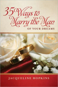 Title: 35 Ways to Marry the Man of Your Dreams, Author: Jacqueline Hopkins