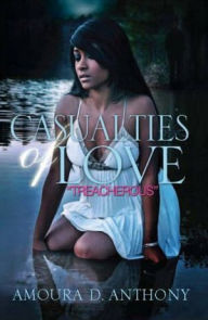 Title: Casualties of Love: Treacherous, Author: Anthony D. Amoura