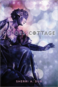 Title: GODDESS COTTAGE, Author: Sherri A. Dub