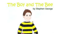 Title: The Boy And The Bee, Author: Stephen George