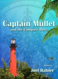 Title: Captain Mullet and the Compass Rose, Author: Joel Ratner