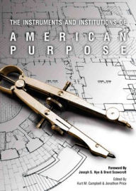 Title: The Instruments and Institutions of American Purpose, Author: Kurt M. Campbell