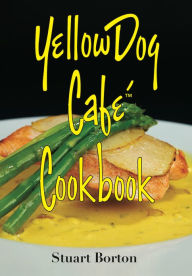 Title: Yellow Dog Cafe Cookbook, Author: Stuart J. Borton