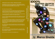 Title: 1000% Business Growth in 180: Rethinking Social Media, Author: Marco Giunta