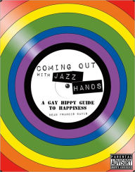 Title: Coming Out with Jazz Hands: A Gay Hippy Guide to Happiness, Author: Dean Francis Davis