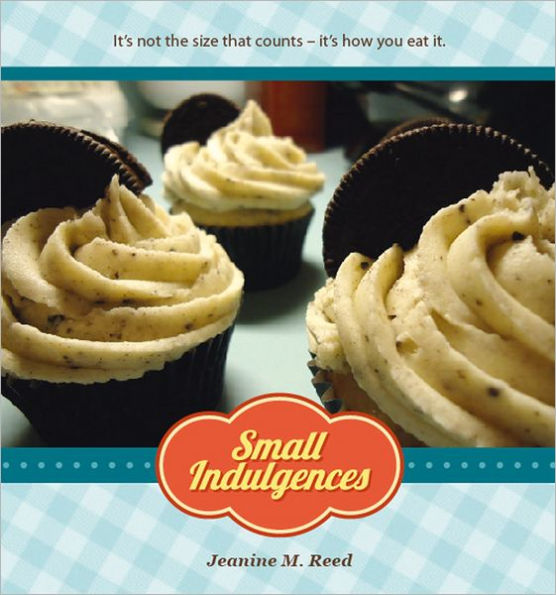 Small Indulgences: It's not the size that counts - it's how you eat it.