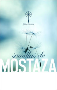 Title: Semillas de mostaza, Author: Walter Gilchrist