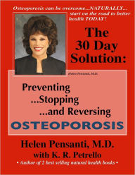 Title: The 30 Day Solution: Preventing, Stopping, and Reversing Osteoporosis: with Workbook, Author: Helen Pensanti