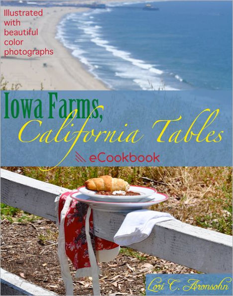 Iowa Farms, California Tables: A Cookbook