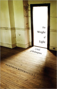 Title: The Weight of Light: A Novel of Redemption, Author: Sandria Rodriguez