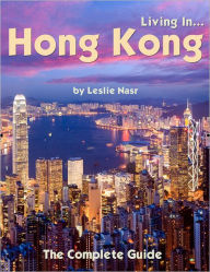 Title: Living In... Hong Kong: The Complete Guide, Author: Leslie Nasr