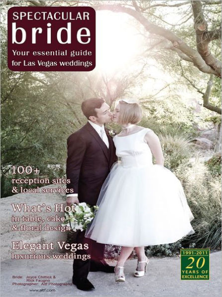 Spectacular Bride of Las Vegas - Jan 2011 Issue: Vol. 21 / No. 1