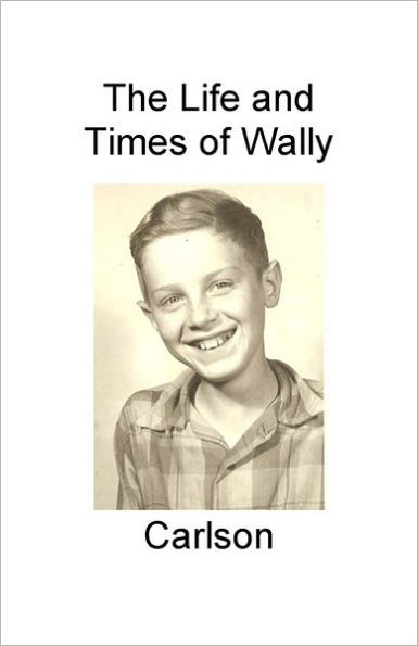 The Life and Times of Wally Carlson