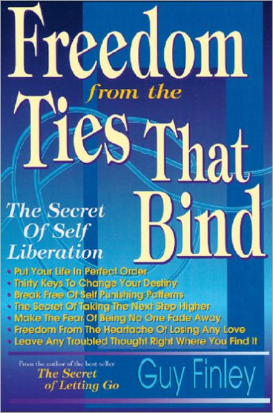 Freedom From the Ties That Bind: The Secret of Self Liberation