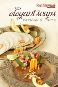 Title: Elegant Soups to make at Home, Author: Food & Ellen Walsh