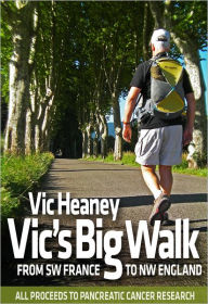 Title: Vic's Big Walk: From SW France to NW England, Author: Vic Heaney