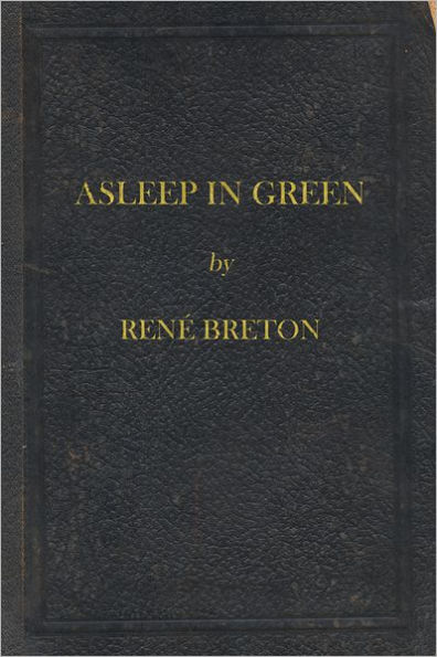 Asleep in Green: To listen to the music that accompanies this story, go to www.renebreton.com