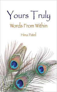 Title: Yours Truly: Words From Within, Author: Hina Patel