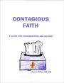 Contagious Faith: Insights for Confirmation and Beyond. . . .