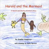 Title: Harold and the Mermaid: A Harold and Charlie adventure story, Author: Stephen Humphreys