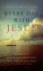 Every Day with Jesus: Treasures from the Greatest Christian Writers of All Time