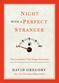 Title: Night with a Perfect Stranger: The Conversation that Changes Everything, Author: David Gregory