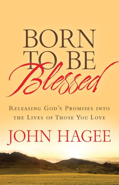 Born to Be Blessed: Releasing God's Promises into the Lives of Those You Love