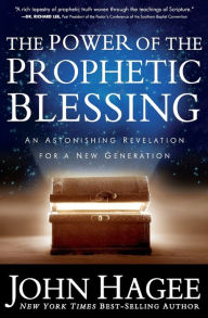 Title: The Power of the Prophetic Blessing: An Astonishing Revelation for a New Generation, Author: John Hagee