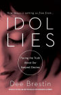 Idol Lies: Facing the Truth About Our Deepest Desires