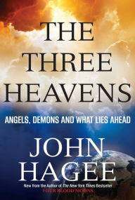 Title: The Three Heavens: Angels, Demons and What Lies Ahead (Large Print -- QA test), Author: John Hagee