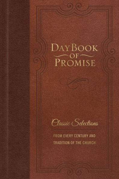 Daybook of Promise: Classic Selections from Every Century and Tradition the Church