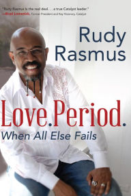 Title: Love. Period.: When All Else Fails, Author: Rudy Rasmus