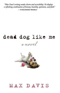 Title: Dead Dog Like Me, Author: Max Davis