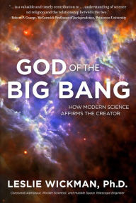 Title: God of the Big Bang: How Modern Science Affirms The Creator, Author: Wickman