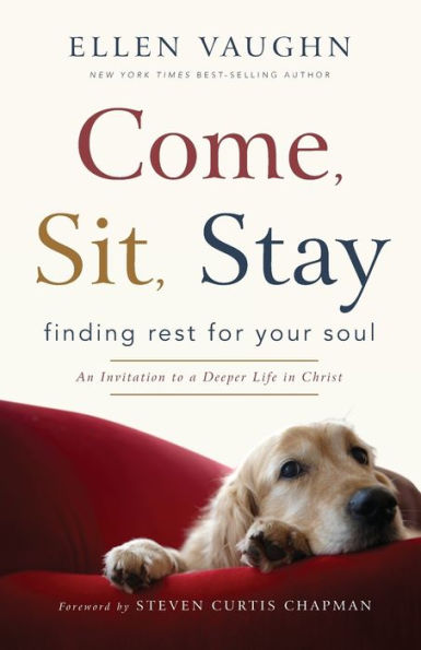 Come, Sit, Stay: Finding Rest for Your Soul