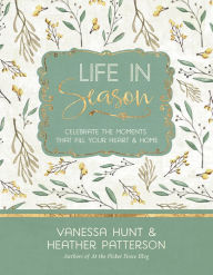 Title: Life in Season: Celebrate the Moments That Fill Your Heart & Home (Large Print -- QA test), Author: Vanessa Hunt