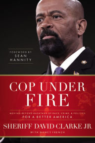 Books to downloads Cop Under Fire: Moving Beyond Hashtags of Race, Crime and Politics for a Better America by David Clarke English version 9781617958571 iBook RTF