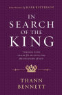 In Search of the King: Turning Your Desire for Meaning into the Discovery of God