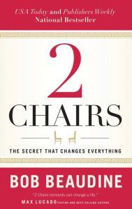 Title: 2 Chairs: The Secret That Changes Everything, Author: Bob Beaudine