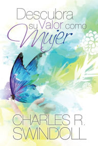 Title: Descubra Su Valor Como Mujer, Author: Charles R. Swindoll