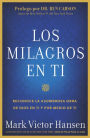 Los Milagros En Ti: Reconoce La Asombrosa Obra De Dios En Ti Y Por Medio De Ti