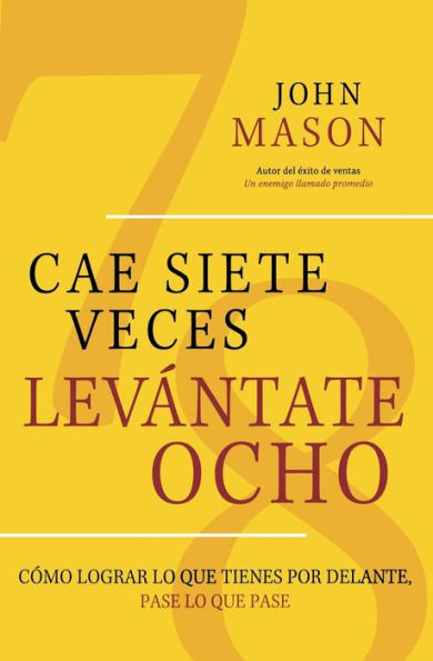 Cae Siete Veces, Levantate Ocho: Como Lograr lo que Tienes por Delante, Pase
